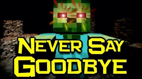 ♪ "Never Say Goodbye" - Minecraft Song & Animation