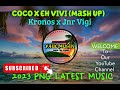 Coco x Eh Vivi (mash up 2023)-Kronos x Jnr Vigi🇵🇬🎶💥