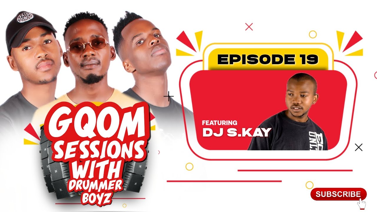 GQOM SESSIONS with: Drummer Boyz EPISODE 19 | Feat. DJ S.KAY