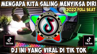 DJ MENGAPA KITA SALING MENYIKSA DIRI REMIX FULL BASS | DJ MENGAPA TAK PERNAH JUJUR VIRAL TIK TOK