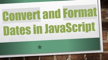 Convert and Format Dates in JavaScript