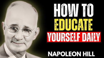 How to Educate Yourself Daily and Think Beyond Limits | Napoleon Hill