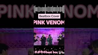 beatbox PINKVENOM - Beatbox cover foryou FYP fyp beatbox beatboxchalllenge