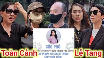 Toàn cảnh lễ tang DV Ngọc Trinh"Mùi Ngò Gai" Thu Trang,Tiến Luật, Kim Xuân, Ngũ Long Du Ký, Thoại Mỹ