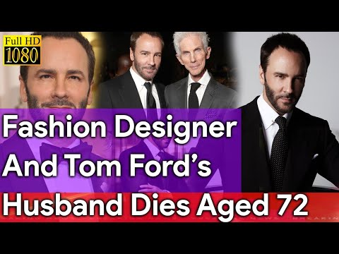 Fashion Designer And Tom Ford's Husband Funeral | Dies Aged 72 - YouTube