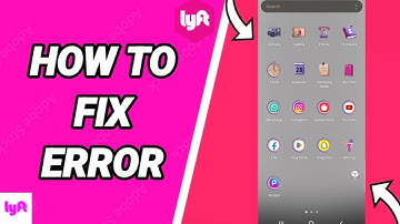 How To Fix Error On Lyft (Original) App