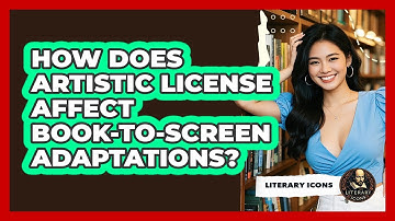How Does Artistic License Affect Book-to-screen Adaptations? - Literary Icons