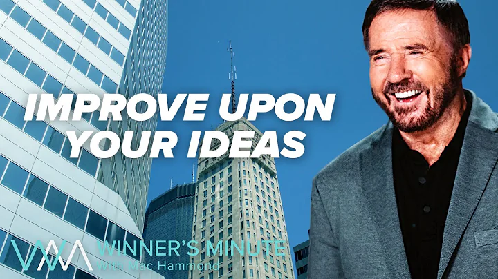 Improve Upon Your Ideas // The Winner's Minute With Mac Hammond