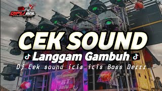 HOREGGG !! DJ CEK SOUND TERBARU LANGGAM GAMBUH BASS DERRR