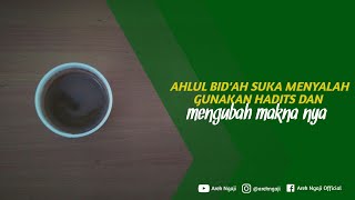 Ahlul bid'ah suka menyalah gunakan Hadits - Ustadz zainal abidin bin syamsudin