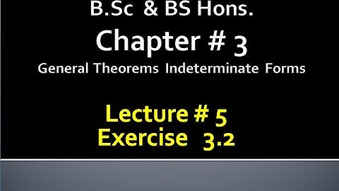 BSc&BS(HONs) CHAP 3 GENERAL THEOREMs INDETERMINATE FORMS.. CALCULUS with ANALYTICAL GEOMETRY..LEC 5