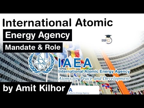 International Atomic Energy Agency - What is the mandate &amp; role of nuclear watchdog IAEA? #UPSC #IAS