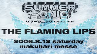 The Flaming Lips - Live at Summer Sonic in Chiba, Japan (August 12, 2006) [FULL AUDIO]