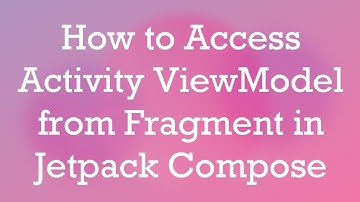 How to Access Activity ViewModel from Fragment in Jetpack Compose