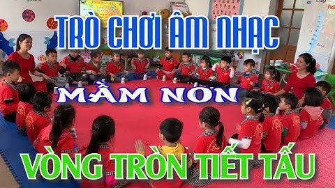 TRÒ CHƠI ÂM NHẠC VÒNG TRÒN TIẾT TẤU