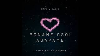 Stella Kalli - Poname Osoi Agapame ( Dj Nek House Mashup )