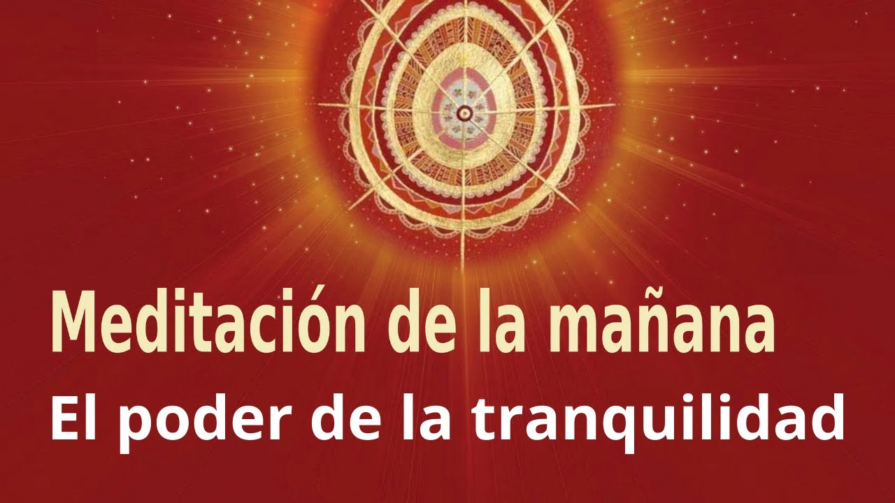 Meditación Raja Yoga de la mañana: El poder de la tranquilidad, con ...