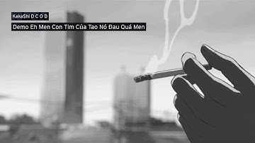 Eh men con tim của tao nó đau quá men