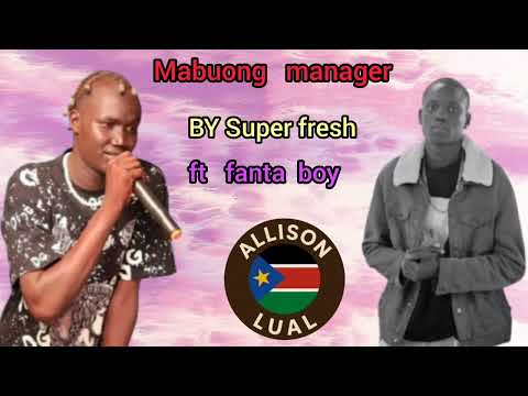 Mabuong Manager By Super Fresh Ft Fanta Boy South Sudanese Music