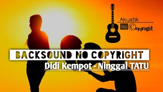 No Copyright | Didi Kempot - Ninggal TATU [Akustik No Copyright]