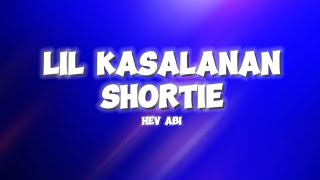 Hev Abi - Lil Kasalanan Shortie (Lyrics)