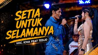 SETIAUNTUK SELAMANYA - ICHA KISWARA FEAT TEDJO - OM SAVANA SAKJOSE
