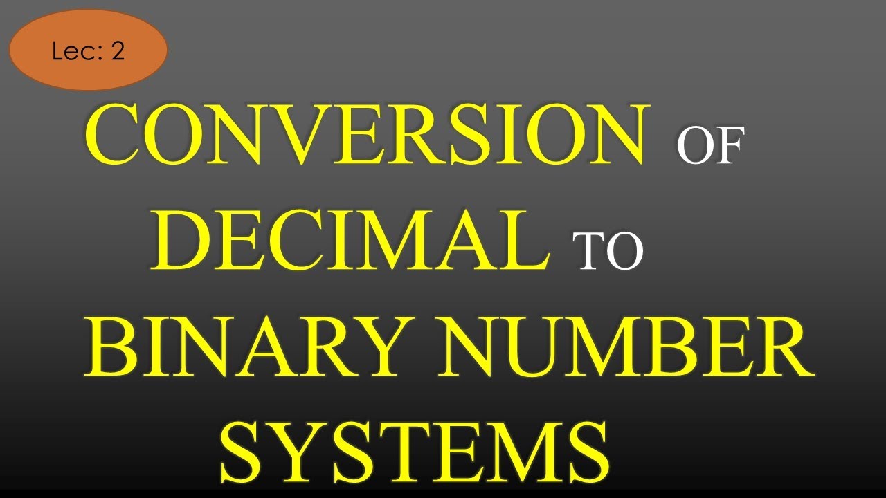 Lec-2 Conversion of Decimal to Binary Number System| Digital ...