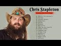 Chris Stapleton Greatest Hits - Chris Stapleton Best Of 2021 - Chris Stapleton Full Album