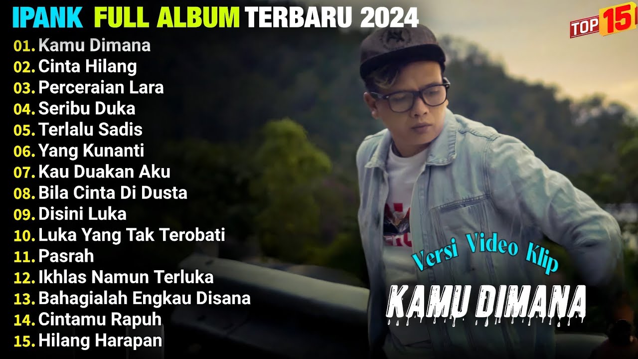 Ipank Full Album || KAMU DI MANA - CINTA HILANG - PERCERAIAN LARA, Pop ...