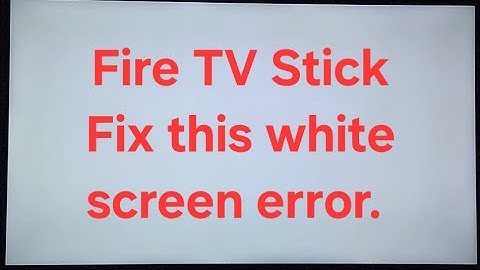Fix Fire TV Stick White Screen Error