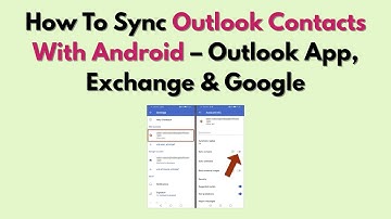 How To Sync Outlook Contacts With Android (2025) – Outlook App, Exchange & Google