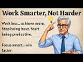 How to Work Smarter, Not Harder | Motivational Video 🔥 | Improve Your English Fluency ✅️
