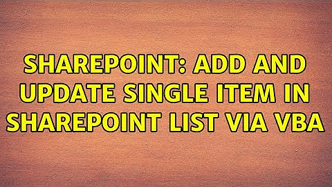 Sharepoint: Add and Update Single Item in Sharepoint List via VBA (2 Solutions!!)