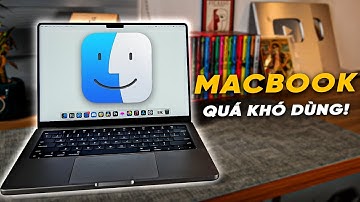 NHỮNG THỨ TÔI PHẢI LÀM QUEN LẠI KHI CHUYỂN QUA DÙNG MACBOOK