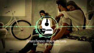 Demarco Flamenco - Ahora me doy cuenta  (Bachata Remix by 🎧DJ Ramon🎧)