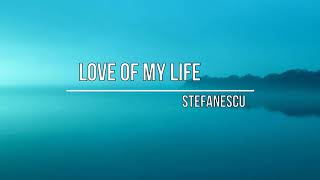 Stefanescu - Love Of My Life (Original Mix) Resimi