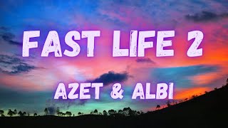 Azet &amp; Albi - Fast Life 2 (lyrics)