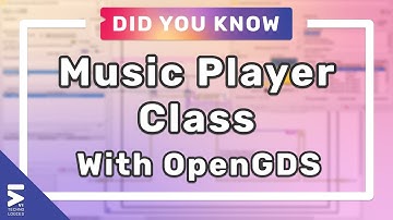 Music player class with OpenGDS | Did You Know