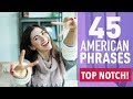 45 COMMON PHRASES IN AMERICAN ENGLISH 45 COMMON PHRASES IN AMERICAN ENGLISH