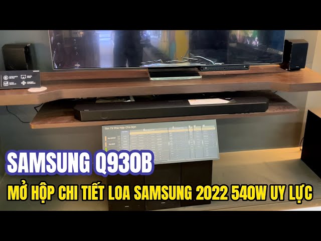 Unbox Loa thanh Samsung HW-Q930B có 540w và loa vệ tinh uy lực 2 bên mới nhất 2022