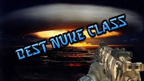 THE BEST NUKE CLASS-BLACK OPS 2