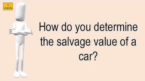 How Do You Determine The Salvage Value Of A Car?