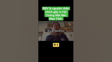 EBV là nguyên nhân chính gây ra Hội Chứng Mệt Mỏi Mạn Tính. #benhmantinh #benhdich #virus #metmoi