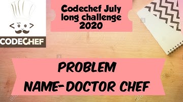 Codechef | July Long Challenge 2020 | Doctor chef | DRCHEF