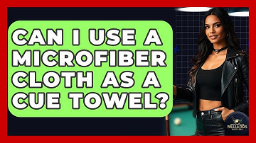 Can I Use A Microfiber Cloth As A Cue Towel? - Billiards Hustlers