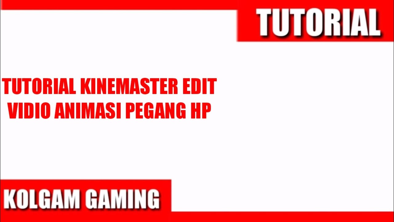  TUTORIAL KINEMASTER EDIT VIDIO ANIMASI  PEGANG HP  YouTube