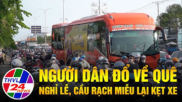 Người dân đổ về quê nghỉ lễ, cầu Rạch Miễu lại kẹt xe