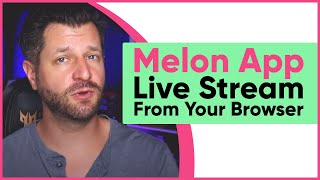 Melon App: Live Stream From Your Browser screenshot 1