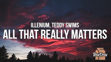 ILLENIUM - All That Really Matters (Lyrics) ft. Teddy Swims