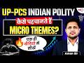 Uppcs 2026 : Indian polity | कैसे पहचानते हैं Micro Themes? | एक ही वीडियो में सीखें BY Aman Sir